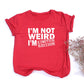 I'M NOT WEIRD I'M LIMITED EDITION T Shirts